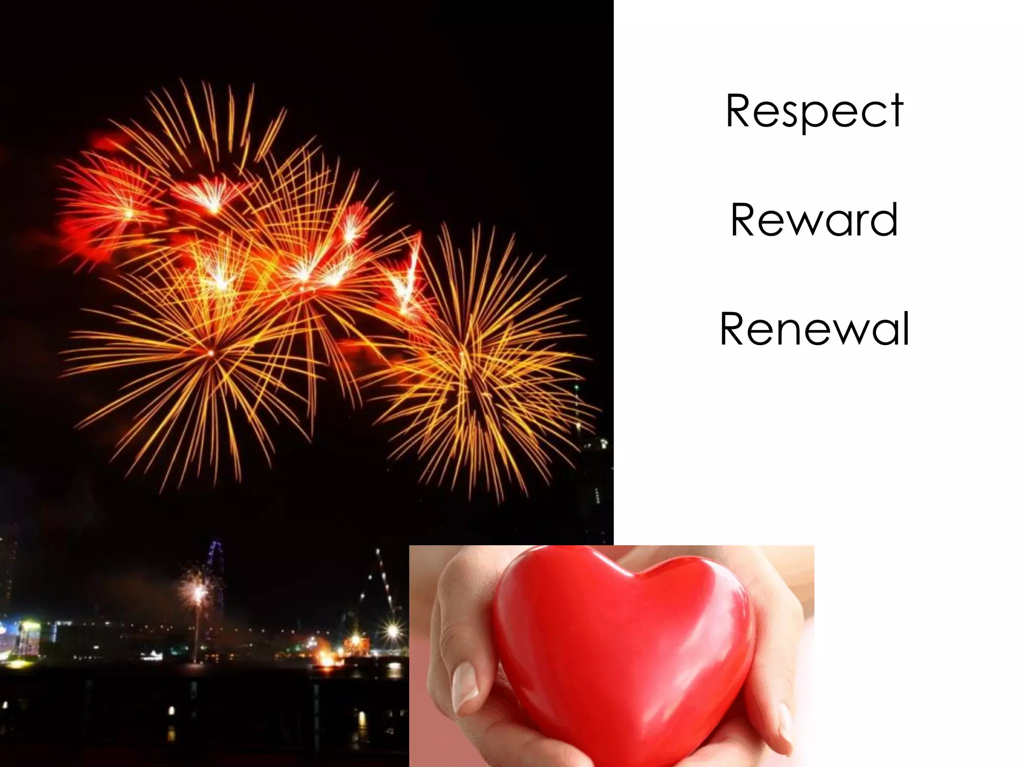 Respect
Reward
Renewal