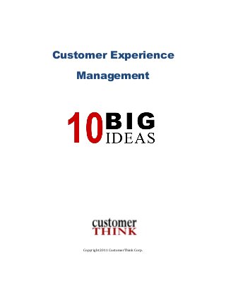 Customer Experience
   Management




    Copyright 2011 CustomerThink Corp.
 