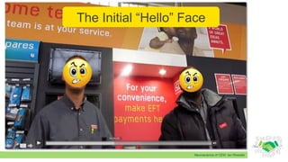 Neuroscience of CEM: Ian Rheeder
The Initial “Hello” Face
 