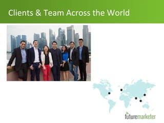 Leadership TeamClients & Team Across the World
 
