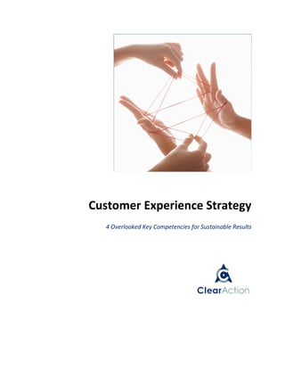 Customer Experience Strategy
  4 Overlooked Key Competencies for Sustainable Results
 