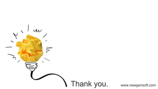 Thank you. www.newgensoft.com
 