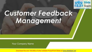 Customer Feedback
Management
Your Company Name
 