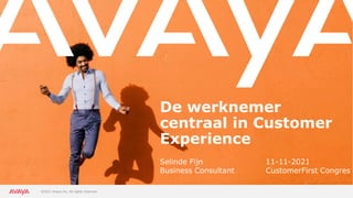 De werknemer
centraal in Customer
Experience
Selinde Fijn 11-11-2021
Business Consultant CustomerFirst Congres
 