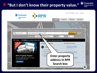 “ But I don’t know their property value.” Enter property address in RPR Search box * 