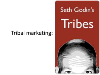 Tribal marketing:
 
