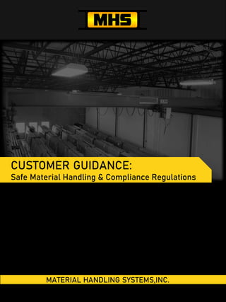 CUSTOMER GUIDANCE:
Safe Material Handling & Compliance Regulations
MATERIAL HANDLING SYSTEMS,INC.
 