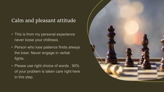 Calm and pleasant attitude
 