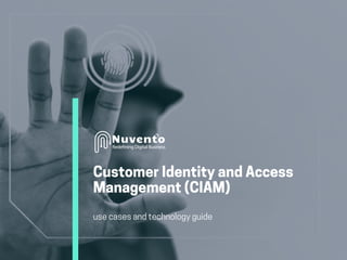 CustomerIdentityandAccess
Management(CIAM)
usecasesandtechnologyguide
 