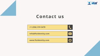 Contact us
+1 (256) 319 3470
info@ftxidentity.com
www.ftxidentity.com
 