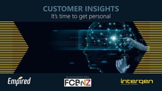 CUSTOMER INSIGHTS
It’s time to get personal
IN ASSOCIATION WITH
 
