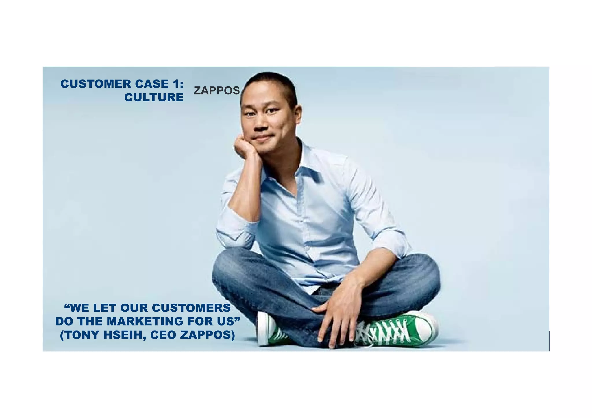 CUSTOMER CASE 1:
                        ZAPPOS
              CULTURE




      “WE LET OUR CUSTOMERS
    DO THE MARKETING FOR US”
     (TONY HSEIH, CEO ZAPPOS)
Copyright © 2012, SAS Institute Inc. All rights reserved.
 