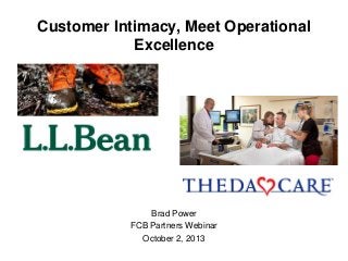 Customer Intimacy, Meet Operational
Excellence
Brad Power
FCB Partners Webinar
October 2, 2013
 