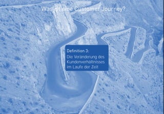 35
Was ist eine Customer Journey?
Definition 3:
Die Veränderung des
Kundenverhältnisses
im Laufe der Zeit
 