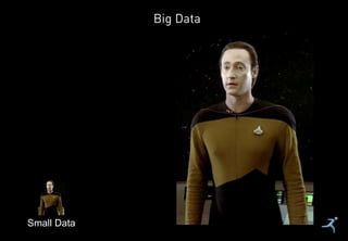 41 Small Data
Big Data
 