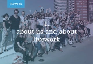 1.
about us and about
livework
 