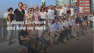 4
Liveworkstudio.com London Rotterdam Sao Paulo Livework Studio © 2019
Liveworkstudio.com London Rotterdam Sao Paulo Livework Studio © 2019
1. About livework
and how we work
1. About Livework
and how we work
 