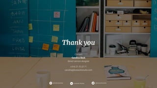 58
Thank you
@liveworkstudio@theliveworker Livework Studio
Contact
Caroline Beck
Senior service designer
+316 21 70 22 71
caroline@liveworkstudio.com
 
