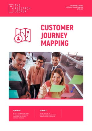 SUMMARY CONTACT
CUSTOMER
JOURNEY
MAPPING
WE USE CUSTOMER JOURNEY MAPS
TO VISUALISE AND HELP CLIENTS
UNDERSTAND THE CUSTOMER
COMPLAINT EXPERIENCE.
THE RESEARCH LOCKER
CUSTOMER JOURNEY MAPPING
APRIL 2017
PHONE: 0800 0461 759
SCOTT@THERESEARCHLOCKER.COM
WWW.THERESEARCHLOCKER.COM
 