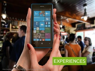 https://pixabay.com/en/nokia-lumia-microsoft-woman-bar-623939/
EXPERIENCES
 