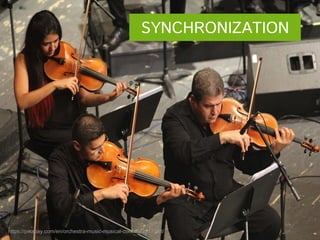 https://pixabay.com/en/orchestra-music-musical-concert-2817188/
SYNCHRONIZATION
 