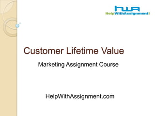 Customer Lifetime Value Marketing Assignment Course 	HelpWithAssignment.com 