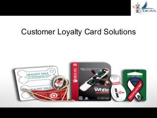 Customer Loyalty Card Solutions




        www.lucascolorcard.com
 