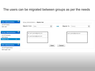 The users can be migrated between groups as per the needs
 