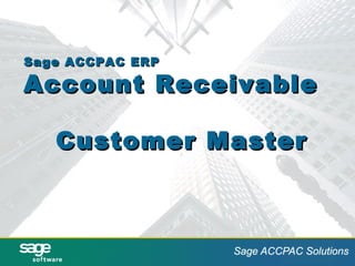 Sage ACCPAC ERP Account Receivable Customer Master 