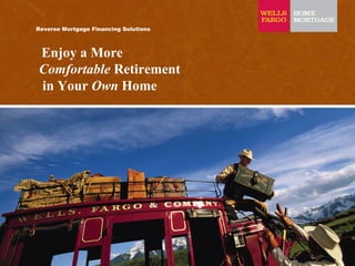 Reverse Mortgage Financing Solutions Enjoy a More Comfortable  Retirement in Your  Own  Home 