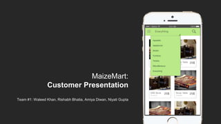 MaizeMart:
Customer Presentation
 