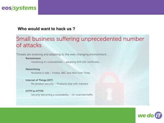 Who would want to hack us ?
 