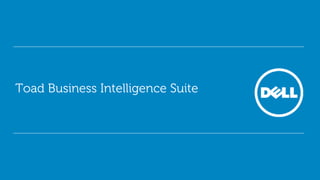 Toad Business Intelligence Suite
 