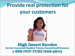 High Desert Ravelco Service Connected Disabled Veteran Owned Small Business 1-888-NOT-YURS (668-9877) 