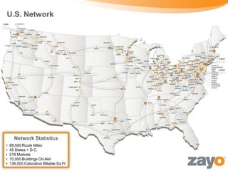 U.S. Network




      Network Statistics
•   68,500 Route Miles
•   45 States + D.C.
•   218 Markets
•   10,000 Buildings On-Net
•   136,000 Colocation Billable Sq Ft
 