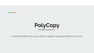 PolyCopy
System embedded copy-paste does not support copying multiple texts at once
(Previously Copy Master)
 