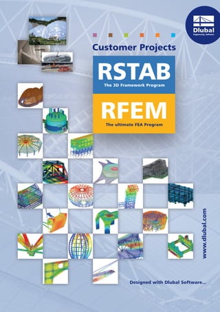 Customer Projects


RSTAB
  The 3D Framework Program




 RFEM
  The ultimate FEA Program




                                         www.dlubal.com




            Designed with Dlubal Software...
 