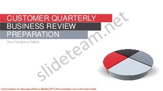CUSTOMER QUARTERLY
BUSINESS REVIEW
PREPARATION
Your Company Name
Instructions to download this editable PPT Presentation are in the last slide
 