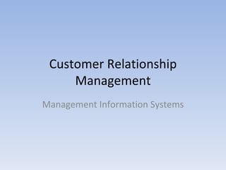Customer Relationship Management Management Information Systems 