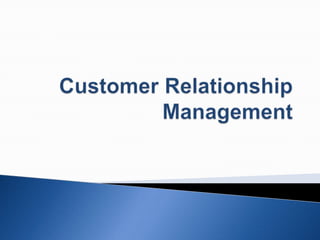 Customer Relationship Management