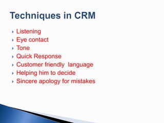 








Listening
Eye contact
Tone
Quick Response
Customer friendly language
Helping him to decide
Sincere apology for mistakes

 