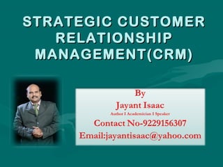 STRATEGIC CUSTOMER
RELATIONSHIP
MANAGEMENT(CRM)

 