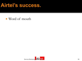    Word of mouth




            Service Marketing Presentation   56
 