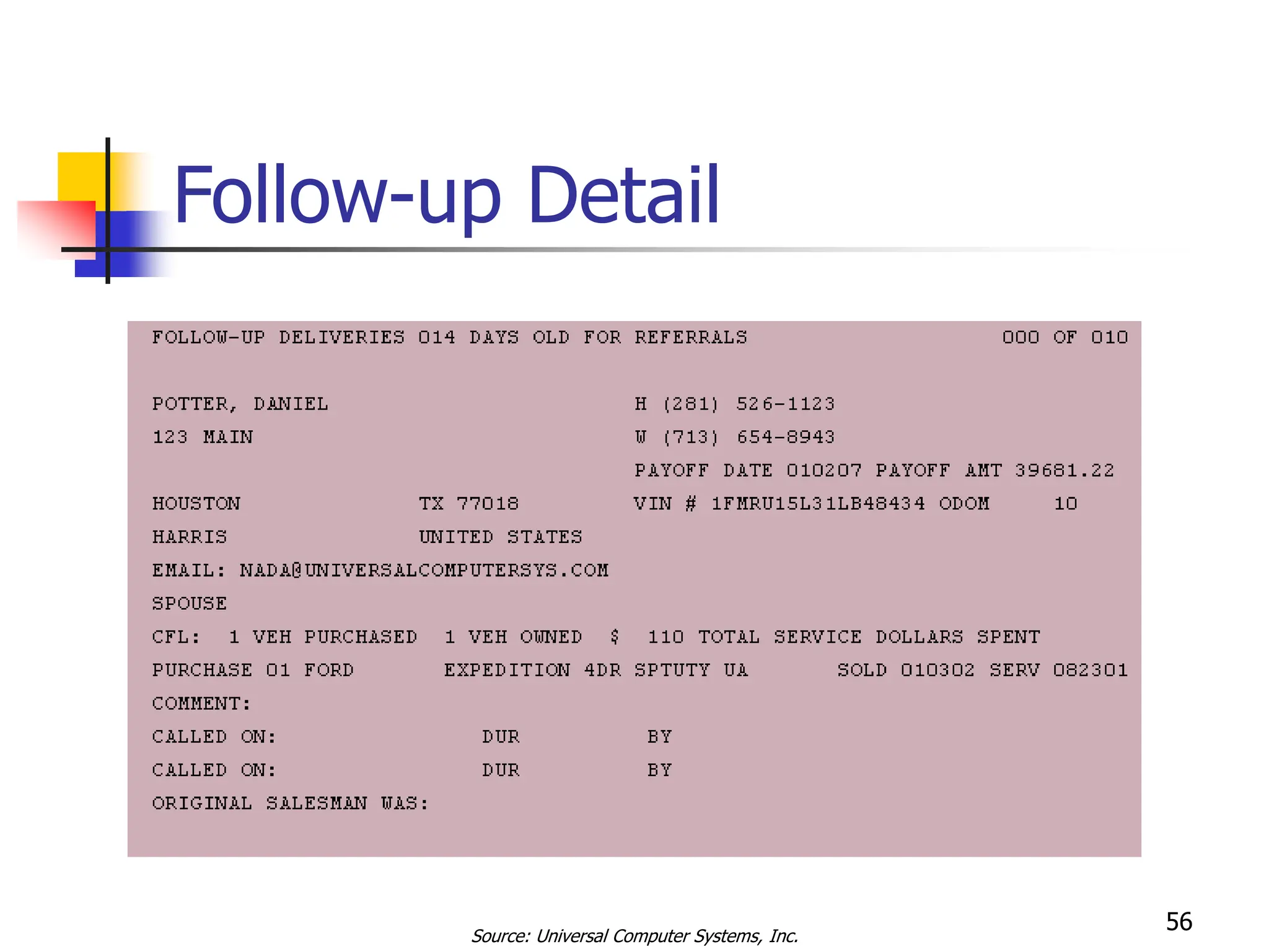 56
Follow-up Detail
Source: Universal Computer Systems, Inc.
 