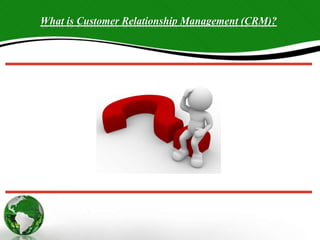What is Customer Relationship Management (CRM)?
 