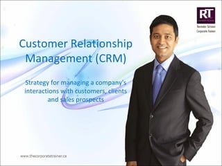 Customer Relationship
Management (CRM)
Strategy for managing a company's
interactions with customers, clients
and sales prospects
 
