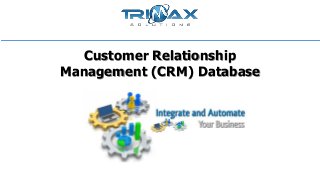 Customer Relationship
Management (CRM) Database
 