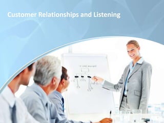 Customer Relationships and Listening 