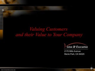 Valuing Customers  and their Value to Your Company 