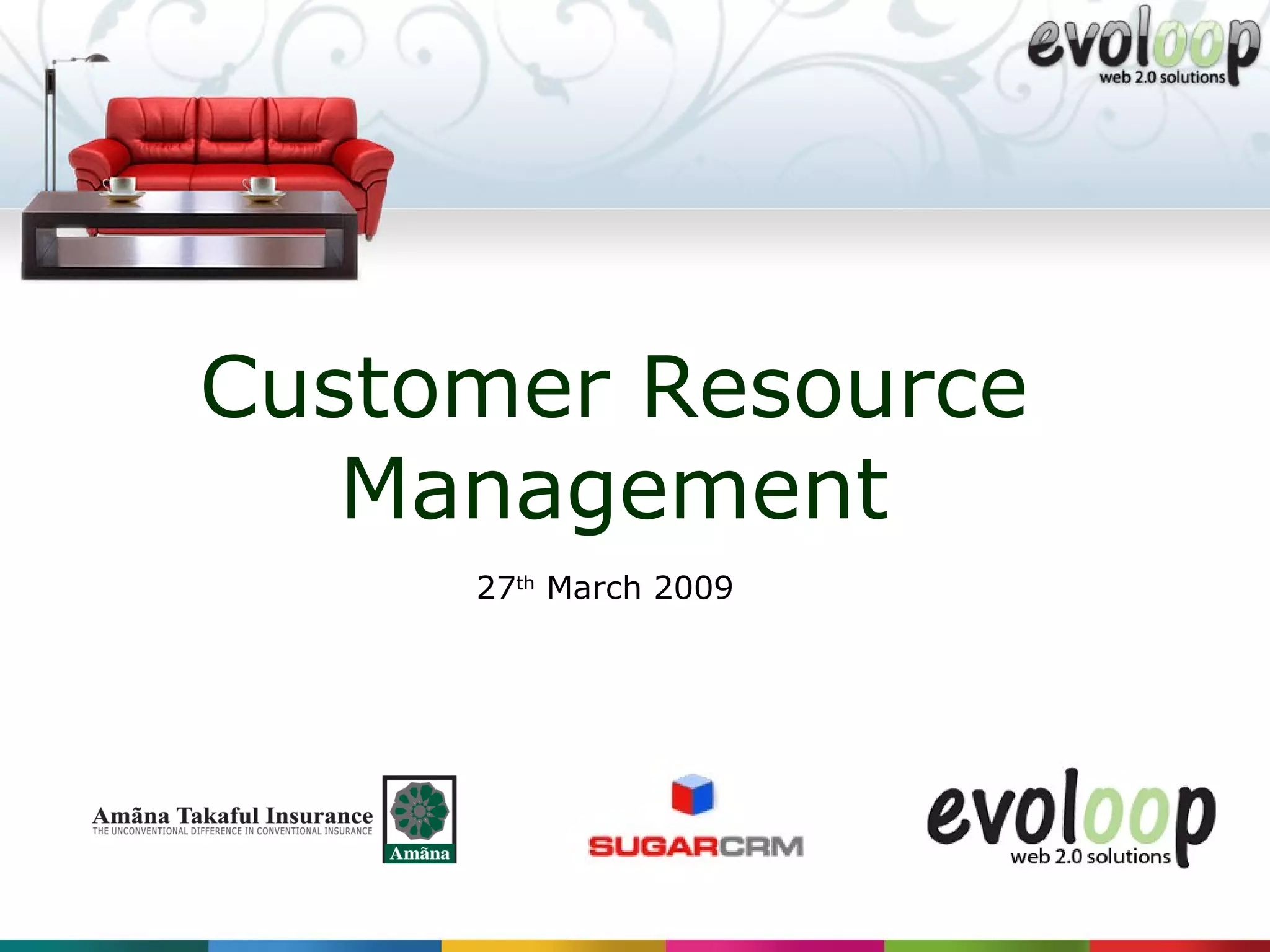 Customer Resource Management 27 th  March 2009 